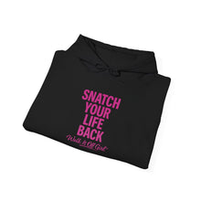 Load image into Gallery viewer, Empowering Hooded Sweatshirt - "Snatch Your Life Back" | Motivational Apparel for Self-Care | Unisex, Cozy, Trendy